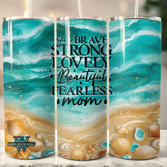 20-Ounce 'Brave, Strong, Lovely, Beautiful, Fearless Mom' Tumbler: Seashell and Water Ocean Theme