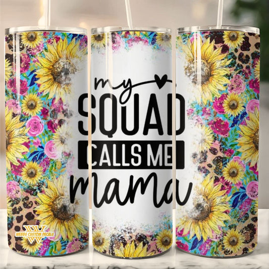 20 Ounce Tumbler: My Squad Calls Me Mama with Sunflowers, Wildflowers, and Leopard Print Design
